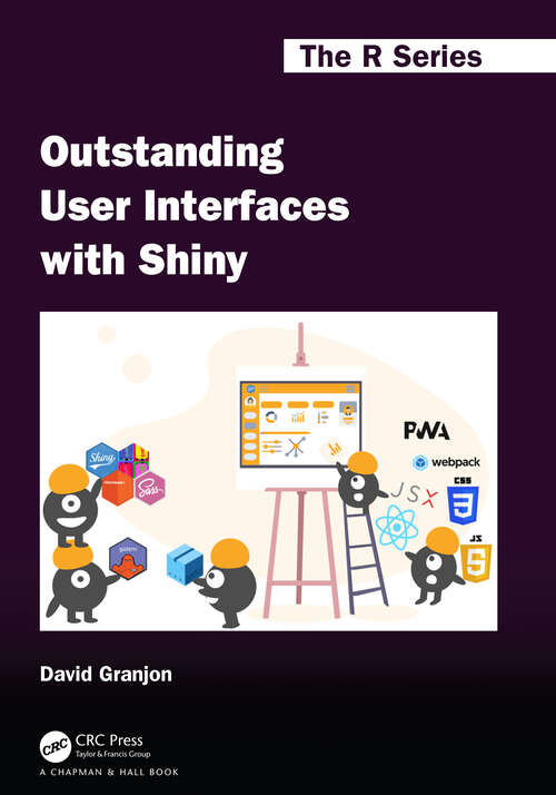 Book cover of Outstanding User Interfaces with Shiny (Chapman & Hall/CRC The R Series)