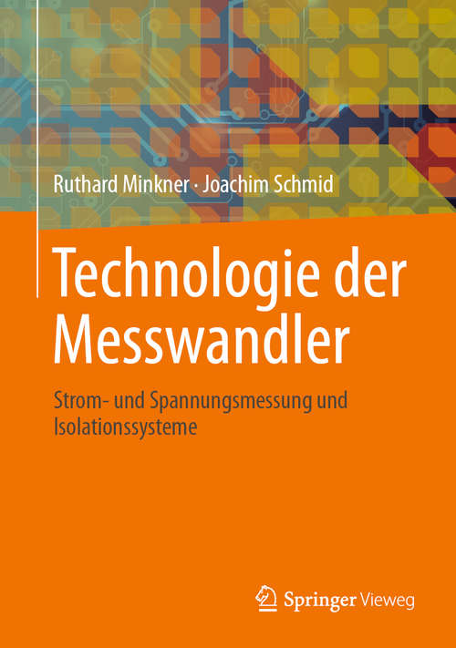 Book cover of Technologie der Messwandler: Strom- und Spannungsmessung und Isolationssysteme (1. Aufl. 2020)
