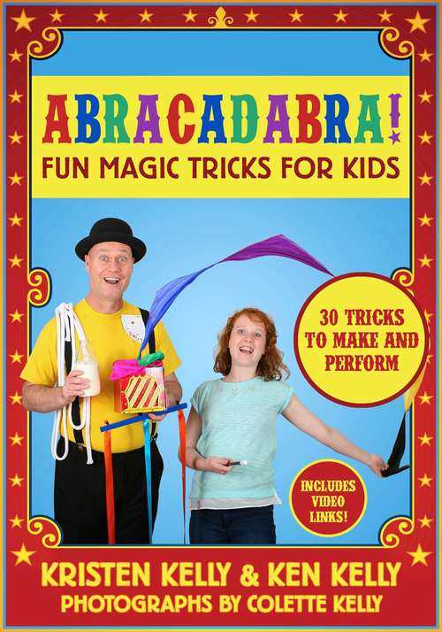 Book cover of Abracadabra!: Fun Magic Tricks for Kids - 30 tricks to make and perform (includes video links)