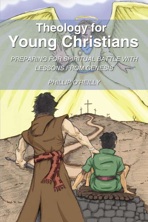 Book cover of Theology for Young Christians: Preparing for Spiritual Battle with Lessons from Genesis