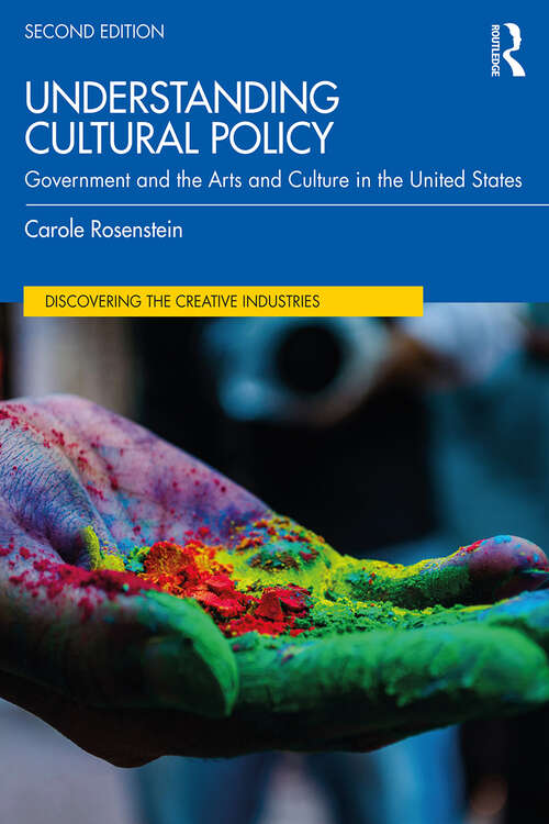 Book cover of Understanding Cultural Policy: Government and the Arts and Culture in the United States (Discovering the Creative Industries)