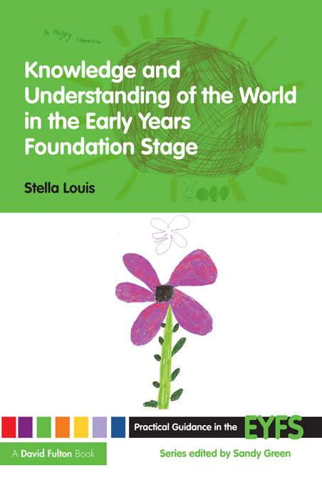 Book cover of Knowledge and Understanding of the World in the Early Years Foundation Stage (Practical Guidance in the EYFS)