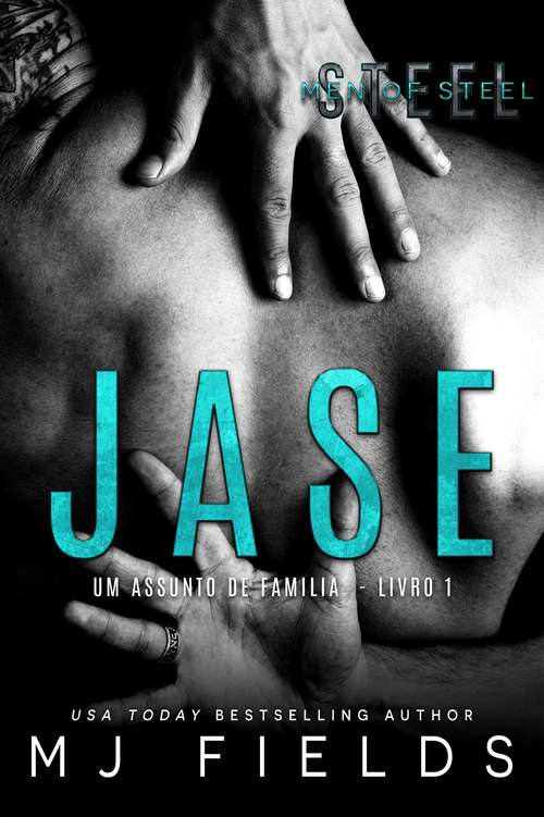 Book cover of Jase: Um caso de familia - Livro 1 (Men Of Steel - Série Homens de Aço #1)