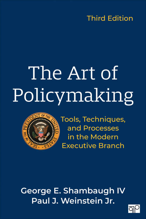 Book cover of The Art of Policymaking: Tools, Techniques, and Processes in the Modern Executive Branch (Third Edition)