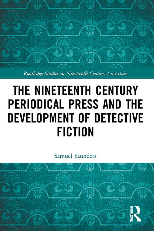 Book cover of The Nineteenth Century Periodical Press and the Development of Detective Fiction (Routledge Studies in Nineteenth Century Literature)