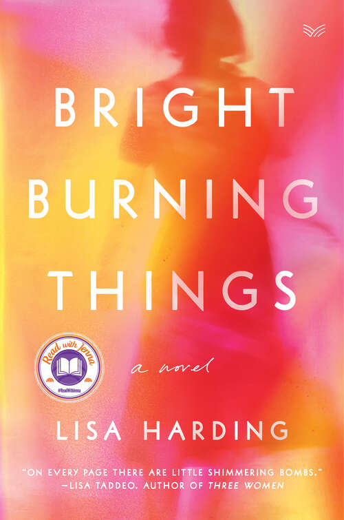 Book cover of Bright Burning Things: A Novel