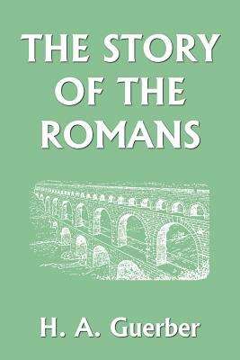 Book cover of The Story of the Romans (Yesterday's Classics)