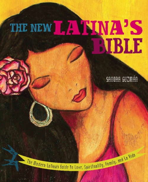 Book cover of The New Latina's Bible: The Modern Latina's Guide to Love, Spirituality, Family, and La Vida
