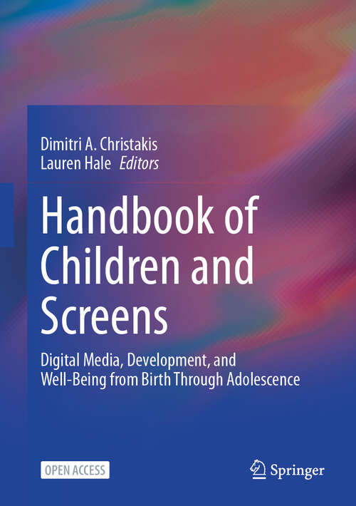 Book cover of Handbook of Children and Screens: Digital Media, Development, and Well-Being from Birth Through Adolescence