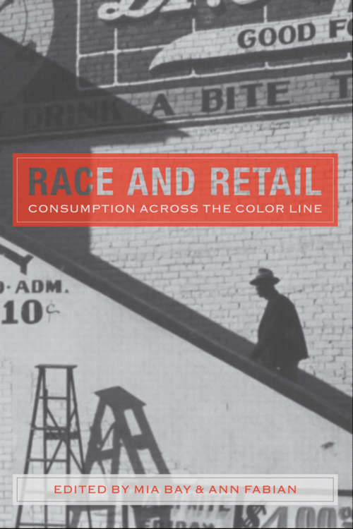 Book cover of Race and Retail: Consumption across the Color Line