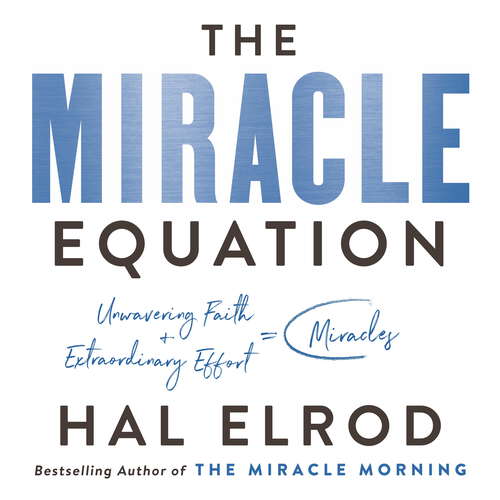 Book cover of The Miracle Equation: You Are Only Two Decisions Away From Everything You Want