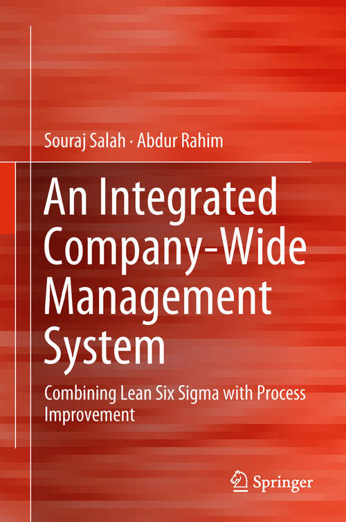 Book cover of An Integrated Company-Wide Management System: Combining Lean Six Sigma With Process Improvement (1st ed. 2019)