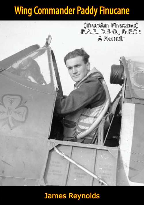 Book cover of Wing Commander Paddy Finucane (Brendan Finucane) R.A.F., D.S.O., D.F.C.: A Memoir