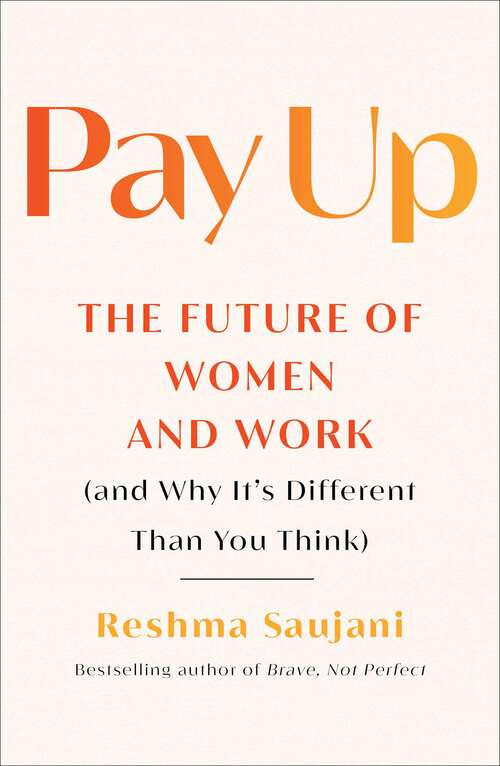 Book cover of Pay Up: The Future of Women and Work (and Why It's Different Than You Think)