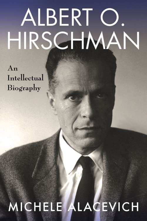 Book cover of Albert O. Hirschman: An Intellectual Biography