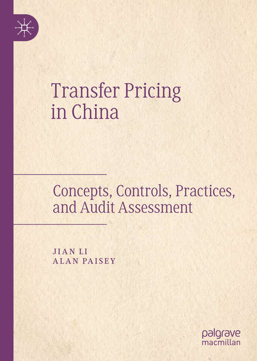 Book cover of Transfer Pricing in China: Concepts, Controls, Practices, and Audit Assessment (1st ed. 2019)