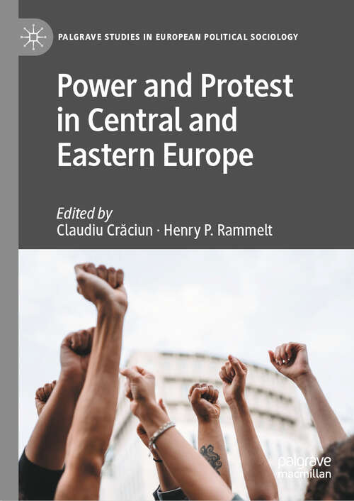 Book cover of Power and Protest in Central and Eastern Europe (Palgrave Studies in European Political Sociology)