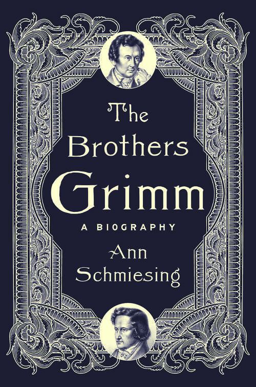 Book cover of The Brothers Grimm: A Biography