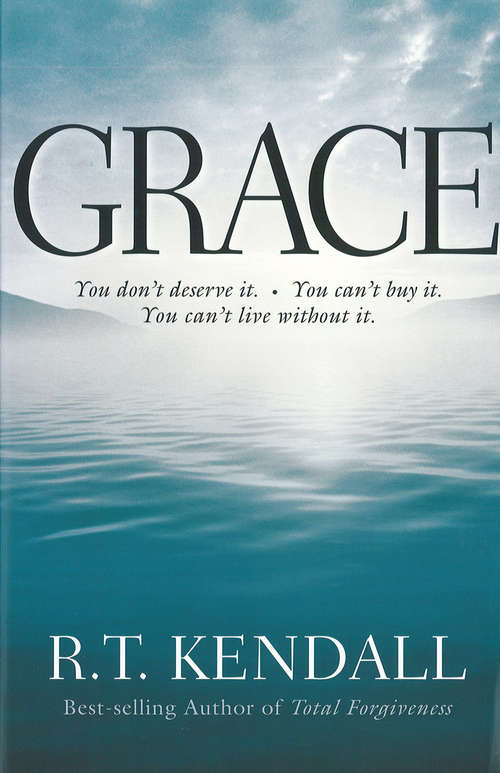 Book cover of Grace: You Can't Buy It. You Don't Deserve It. You Can't Live Without It.