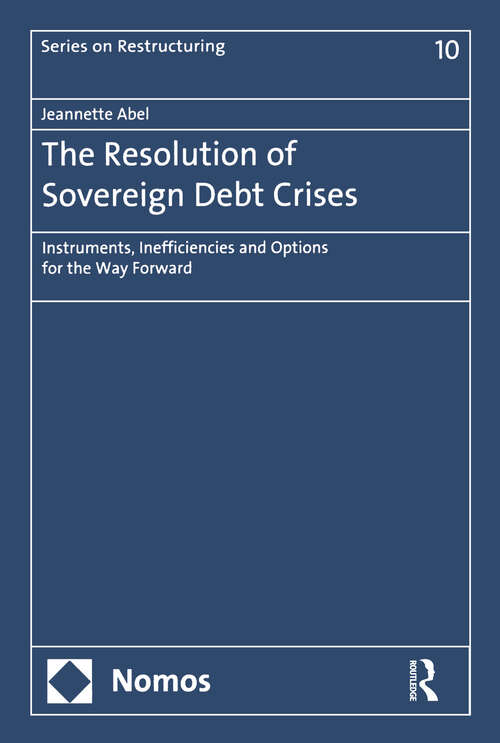 Book cover of The Resolution of Sovereign Debt Crises: Instruments, Inefficiencies and Options for the Way Forward