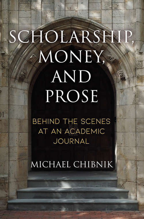 Book cover of Scholarship, Money, and Prose: Behind the Scenes at an Academic Journal