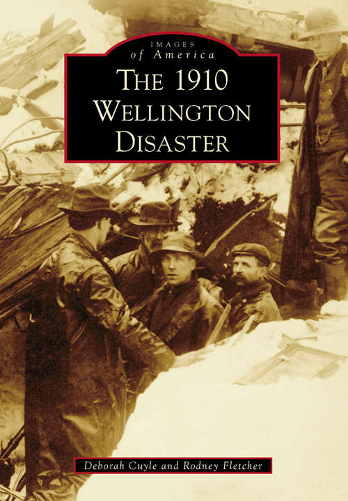 Book cover of The 1910 Wellington Disaster (Images of America)