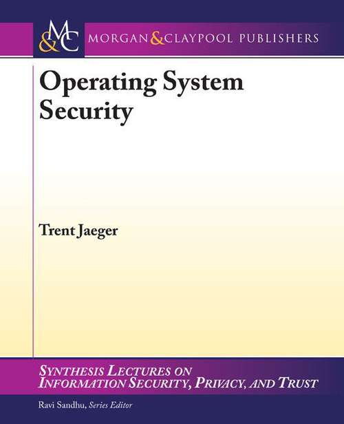 Book cover of Operating Systems Security (Synthesis Lectures On Information Security, Privacy, And Trust Ser.)