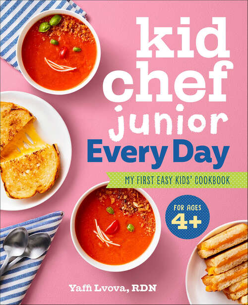 Book cover of Kid Chef Junior Every Day: My First Easy Kids' Cookbook (Kid Chef Junior)