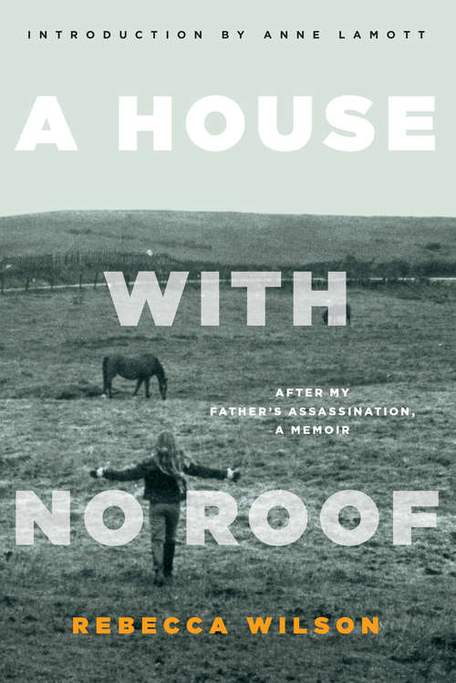 Book cover of A House with No Roof: After My Father's Assassination, A Memoir