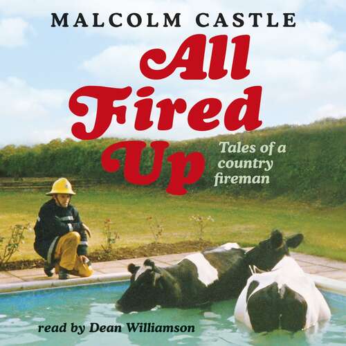 Book cover of All Fired Up: Tales of a Country Fireman