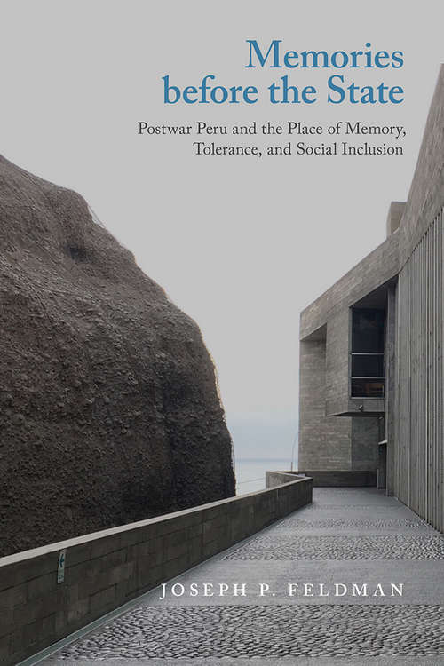 Book cover of Memories before the State: Postwar Peru and the Place of Memory, Tolerance, and Social Inclusion (Genocide, Political Violence, Human Rights)