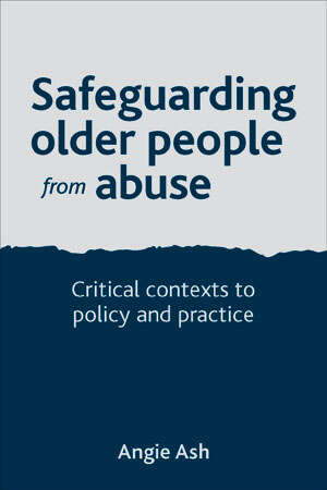 Book cover of Safeguarding Older People from Abuse: Critical Contexts to Policy and Practice