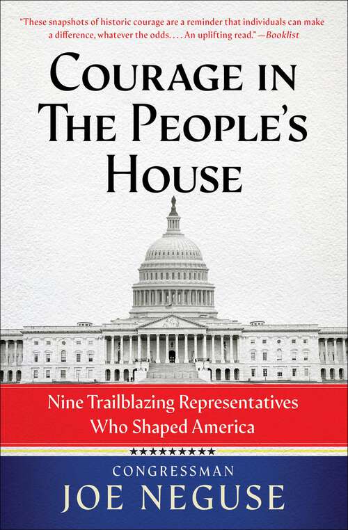 Book cover of Courage in The People's House: Nine Trailblazing Representatives Who Shaped America