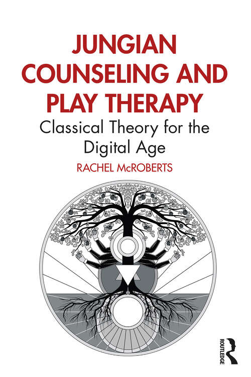 Book cover of Jungian Counseling and Play Therapy: Classical Theory for the Digital Age