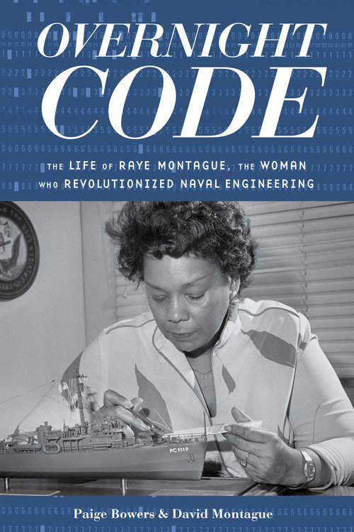 Book cover of Overnight Code: The Life of Raye Montague, the Woman Who Revolutionized Naval Engineering