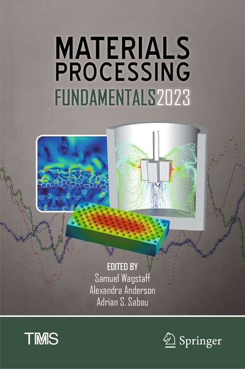 Book cover of Materials Processing Fundamentals 2023 (1st ed. 2023) (The Minerals, Metals & Materials Series)