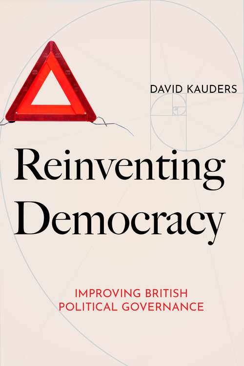 Book cover of Reinventing Democracy: Improving British political governance