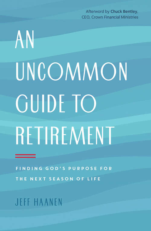 Book cover of An Uncommon Guide to Retirement: Finding God's Purpose for the Next Season of Life