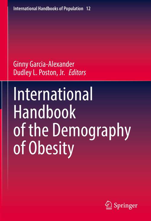 Book cover of International Handbook of the Demography of Obesity (1st ed. 2022) (International Handbooks of Population #12)