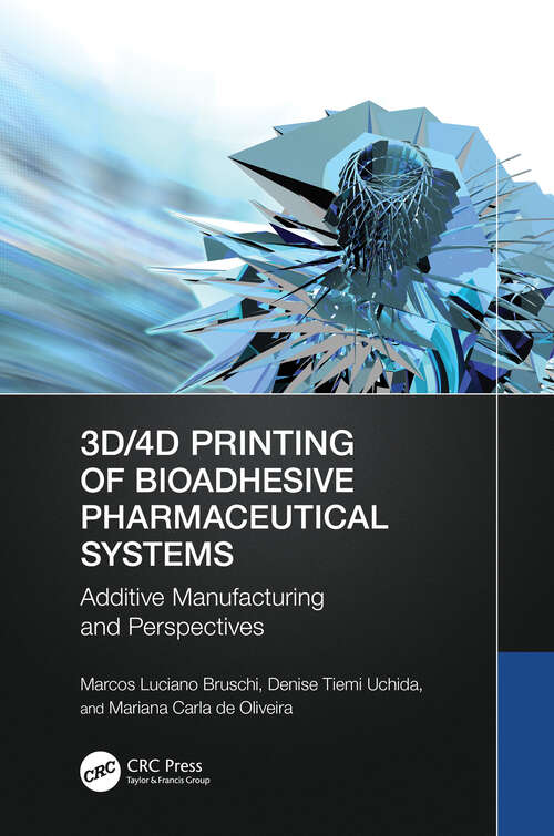 Book cover of 3D/4D Printing of Bioadhesive Pharmaceutical Systems: Additive Manufacturing and Perspectives