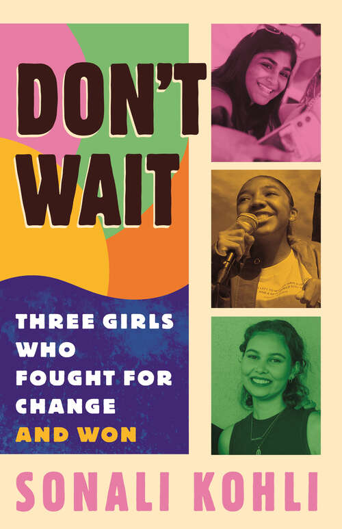 Book cover of Don't Wait: Three Girls Who Fought for Change and Won
