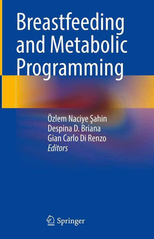 Book cover of Breastfeeding and Metabolic Programming (1st ed. 2023)