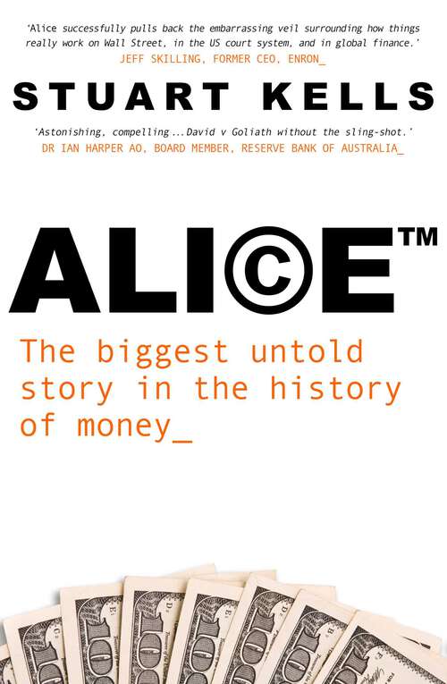 Book cover of Alice ™: The biggest untold story in the history of money