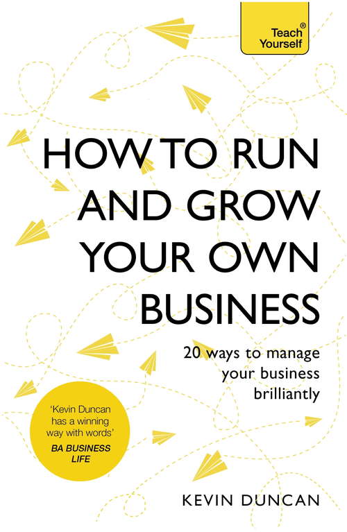 Book cover of How to Run and Grow Your Own Business: 20 Ways to Manage Your Business Brilliantly