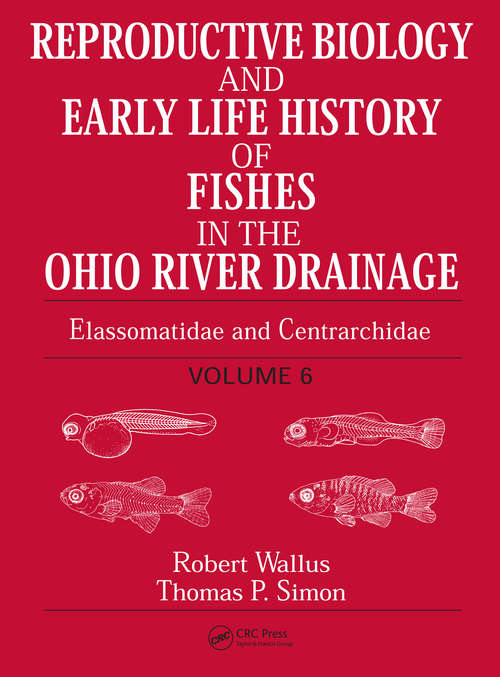 Book cover of Reproductive Biology and Early Life History of Fishes in the Ohio River Drainage: Elassomatidae and Centrarchidae, Volume 6 (1)