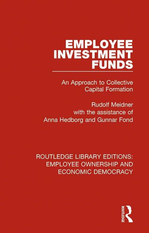 Book cover of Employee Investment Funds: An Approach to Collective Capital Formation (Routledge Library Editions: Employee Ownership and Economic Democracy #5)