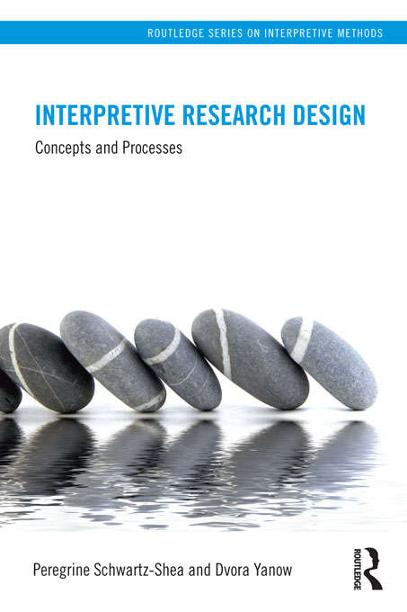 Book cover of Interpretive Research Design: Concepts and Processes (Routledge Series on Interpretive Methods)