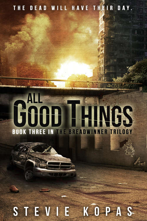 Book cover of All Good Things (The Breadwinner Trilogy #3)