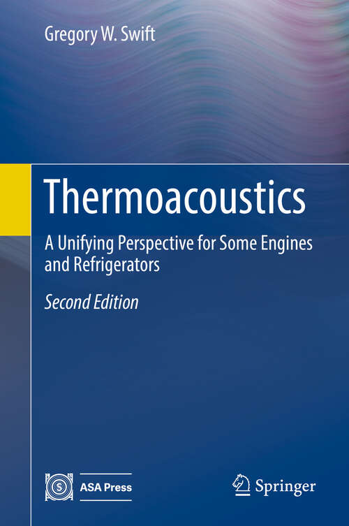 Book cover of Thermoacoustics: A Unifying Perspective for Some Engines and Refrigerators (2nd ed. 2017)