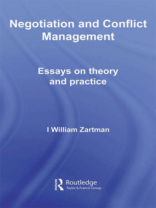 Book cover of Negotiation and Conflict Management: Essays on Theory and Practice (Routledge Studies in Security and Conflict Management: Vol. 1)